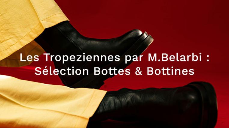 Les Tropeziennes par M.Belarbi : Sélection Bottes & Bottines
